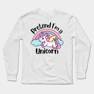 Pretend I'm A Unicorn - Cute Kawaii Pastel Halloween Costume Long Sleeve T-Shirt